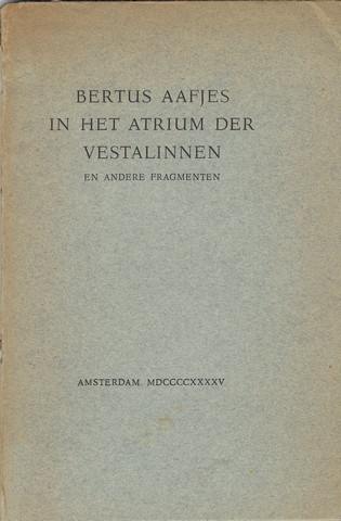 AAFJES, BERTUS - In Het Atrium Der Vestalinnen En Andere Fragmenten