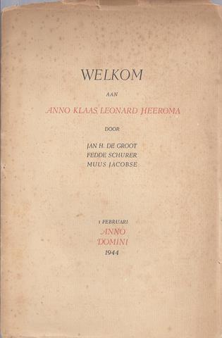 GROOT, JAN H. DE, FEDDE SCHURER EN MUUS JACOBSE= HEEROMA - Welkom Aan Anno Klaas Leonard Heeroma