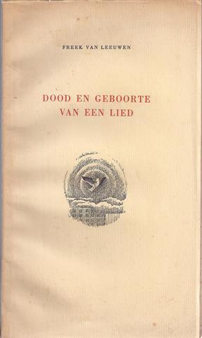 LEEUWEN, FREEK VAN - Dood En Geboorte Van Een Lied