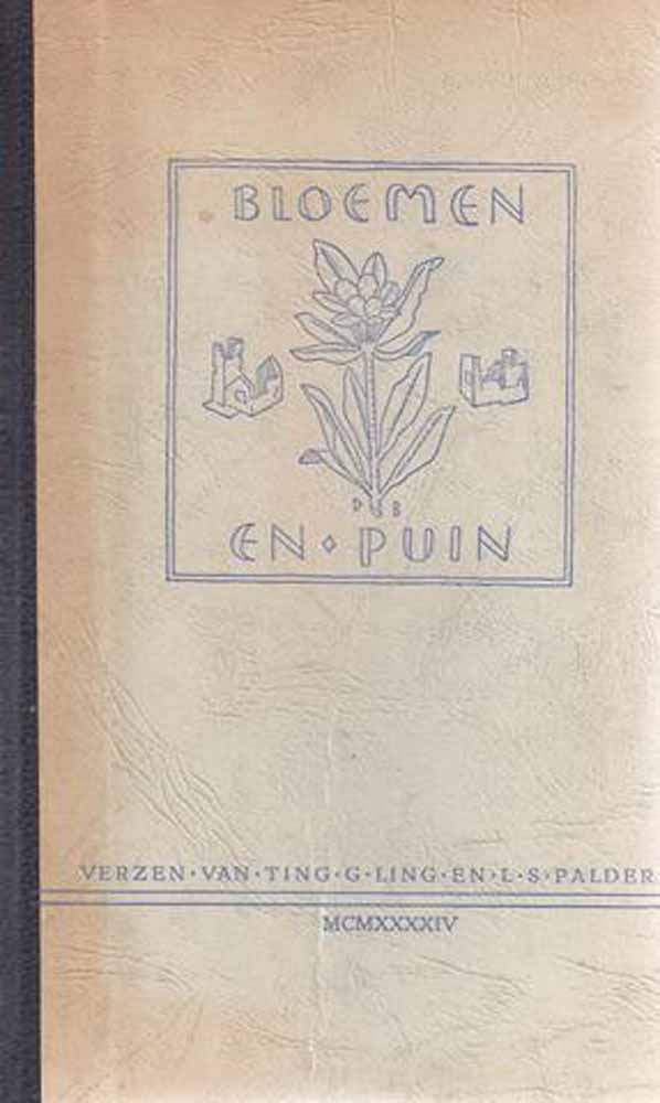 LING, TING G./ PS. VOOR LEYDEN-BACKER, J.C. V.; EN L.S.PALDER/ PS. VOOR G.J.GEERS - Bloemen En Puin, Verzen