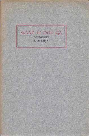 MARJA, A./ PS.VAN A.T.MOOIJ - Waar Ik Ook Ga, Gedichten