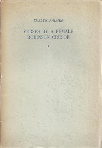 PALMER, EVELYN/ PS VOOR G.V.BAAREN-PAPE - Verses by a Female Robinson Crusoe