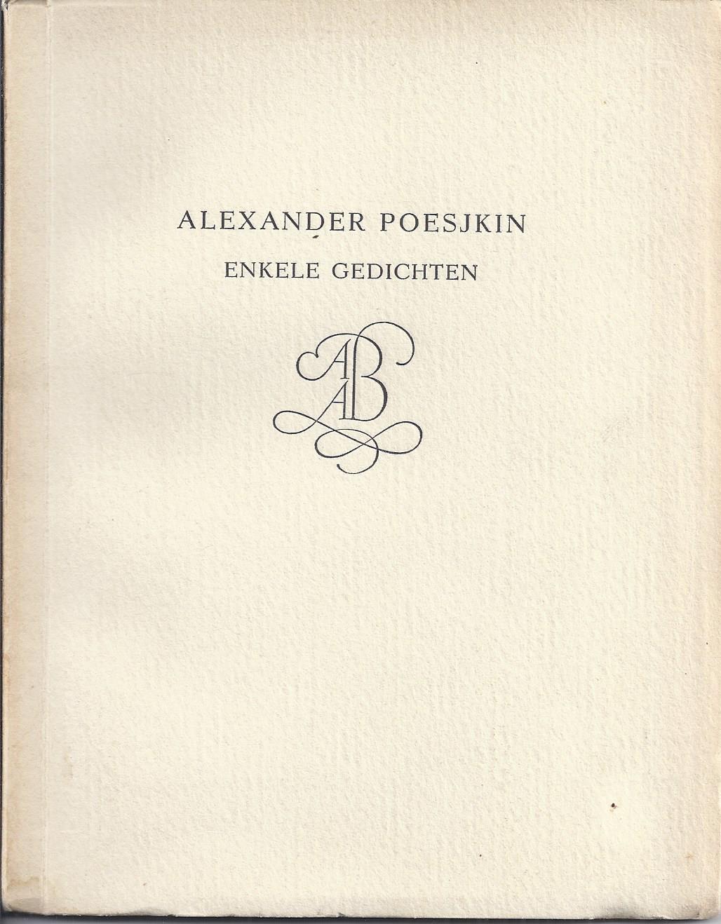 POESJKIN, ALEXANDER/ VERTALING ALEIDA SCHOT - Enkele Gedichten