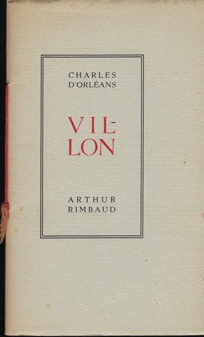 RIMBAUD, ARTHUR (1854-1891) - Lettre de Charles D'Orlans  Louis XI Pour Solliciter la Grace de Villon, Menac de la Potence
