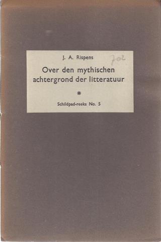 RISPENS, J.A. - Over de Mythischen Achtergrond Der Litteratuur