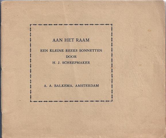 SCHEEPMAKER, H.J. - Aan Het Raam, Een Kleine Reeks Sonnetten