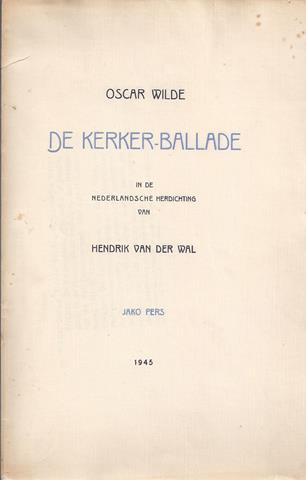 WILDE, OSCAR/ VERTALING, HERDICHTING DOOR HENDRIK VAN DER WAL - De Kerker-Ballade
