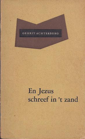 ACHTERBERG, GERRIT - En Jezus Schreef in 't Zand