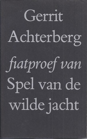 ACHTERBERG, GERRIT - Fiatproef Van Spel Van de Wilde Jacht
