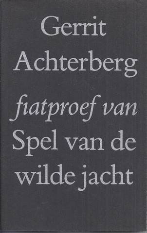 ACHTERBERG, GERRIT - Fiatproef Van Spel Van de Wilde Jacht