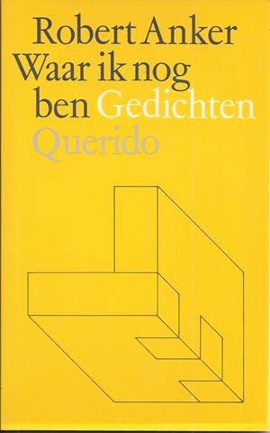 ANKER, ROBERT (1946-..) - Waar Ik Nog Ben, Gedichten