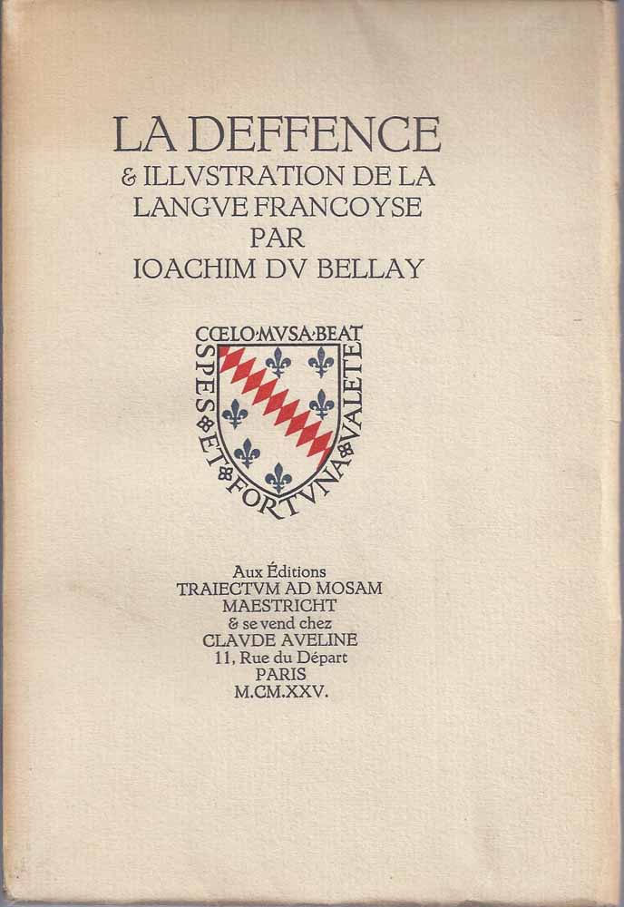 BELLAY, IOACHIM DU - La Deffence & Illustration de la Langue Francoise (1549)