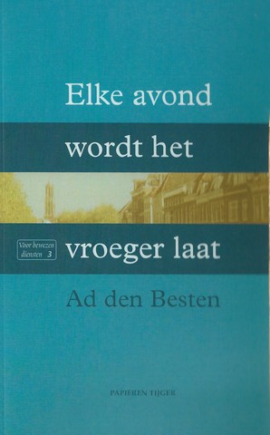 BESTEN, AD DEN - Elke Avond Wordt Het Vroeger Laat, Een Keuze Uit Zijn Gedichten
