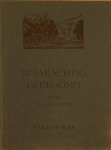 BOER, JULIUS DE - Waarachtig Gedroomd, Twee Tijdgedichten
