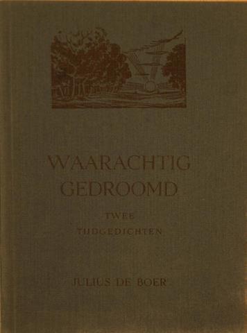 BOER, JULIUS DE - Waarachtig Gedroomd, Twee Tijdgedichten