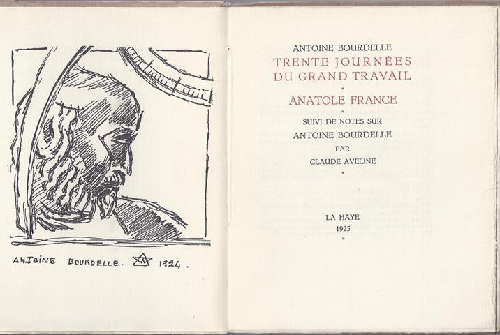 BOURDELLE, ANTOINE; CLAUDE AVELINE (NOTES SUR BOURDELLE) - Trente Journes Du Grand Travail Anatole France Suivi Des Notes Sur Antoine Bourdelle