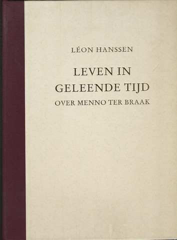 BRAAK, MENNO TER (OVER) DOOR LON HANSSEN - Leven in Geleende Tijd over Menno Ter Braak (1902-1940)