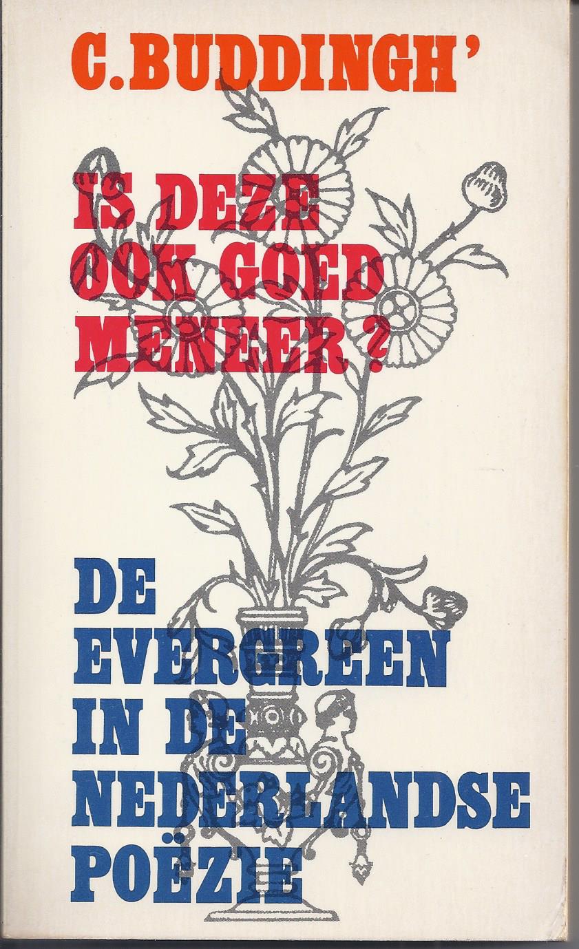 BUDDINGH', C. (VERZAMELD DOOR) - Is Deze Ook Goed Meneer? de Evergreen in de Nederlandse Pozie