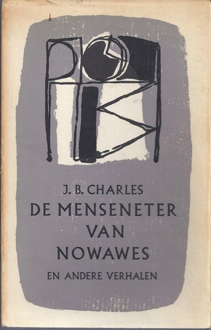 CHARLES, J.B.; PS. VOOR W.H.NAGEL (1910-1983) - De Menseneter Van Nowawes En Andere Verhalen