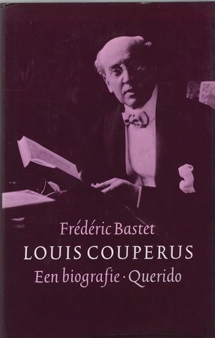 COUPERUS, LOUIS (OVER) DOOR FRDRIC BASTET - Louis Couperus Een Biografie