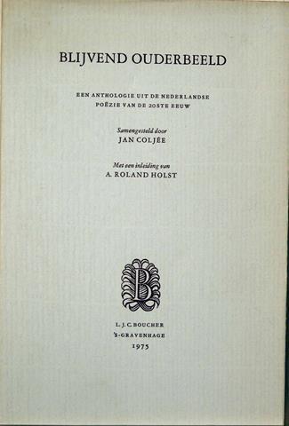 COLJE, JAN (SAMENSTELLER) - Blijvend Ouderschap, Een Anthologie Uit de Nederlandse Pozie Van de 20-Ste Eeuw