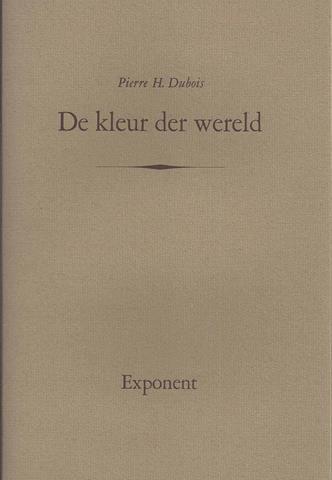 DUBOIS, PIERRE H. - De Kleur Der Wereld, Vier Gedichten