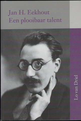 EEKHOUT, JAN H.(1900-1978 ), OVER; DOOR LO VAN DRIEL - Jan H. Eeekhout , Een Plooibaar Talent