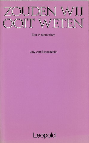 EIJSSELSTEIJN, LIDY VAN (1904-1986) - Zouden Wij Ooit Weten , Een in Memoriam