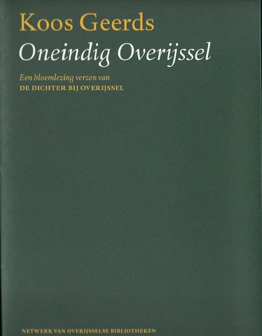 GEERDS, KOOS (1948) - Oneindig Overijssel , Een Bloemlezing Verzen Van de Dichter Bij Overijssel