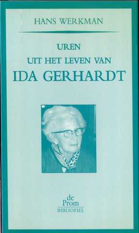 GERHARDT, IDA, OVER/ DOOR HANS WERKMAN - Uren Uit Het Leven Van Ida Gerhardt