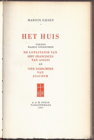 GIJSEN, MARNIX/ PS. VOOR DR J.A. GORIS - Het Huis, Verzen (3-de Druk), Waarin Is Opgenomen (de 5-de Druk Van) de Lof-Litanie Van Sint Franciscus Van Assisi En (de 1-Ste Druk Van) Vier Gedichten Van Joachim