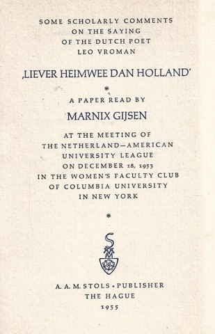 GIJSEN, MARNIX; PS. VOOR DR J.A. GORIS - Some Scholerly Comments on the Saying of the Dutch Poet Leo Vroman; 'Liever Heimwee Dan Holland'