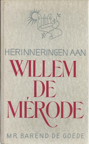 GOEDE, MR. BAREND DE - Herinneringen Aan Willem de Mrode