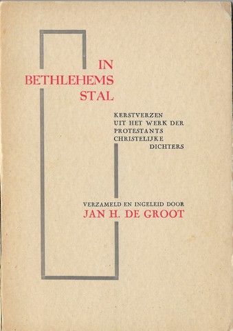 GROOT, JAN H. DE, VERZAMELD EN INGELEID DOOR - In Bethlehems Stal , Kerstverzen Uit Het Werk Der Protestans Christelijke Dichters