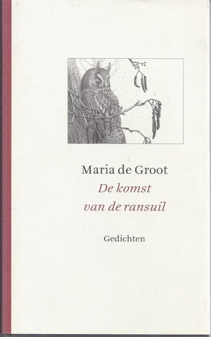 GROOT, MARIA DE - De Komst Van de Ransuil, Gedichten