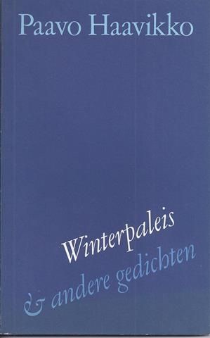 HAAVIKKO, PAAVO (1931, FINS SCHRIJVER), VERTAALD DOOR CASPER PEEK EN LILI AHONEN, DIE OOK HET NAWOORD SCHREEF - Winterpaleis & Andere Gedichten