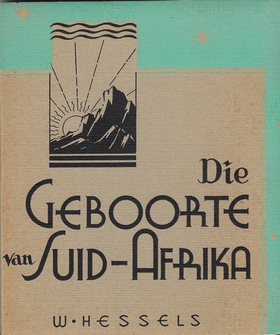 HESSELS, W. (1906-1949) - Die Geboorte Van Suid-Afrika , 'n Simboliese Sprokie