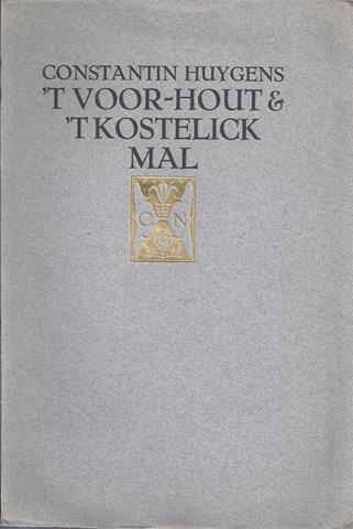 HUYGENS, CONSTANTIN - 't Voor-Hout & 't Kostelick Mal