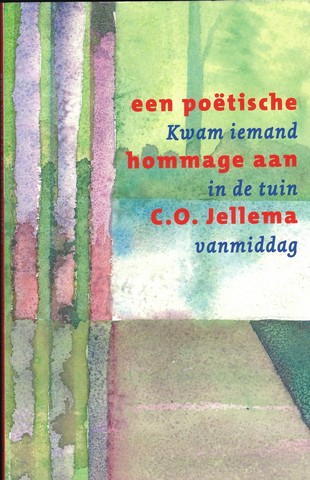 JELLEMA, C.O. (1936-2003) (OVER) - Een Potische Hommage Aan C.O. Jellema; Kwam Iemand in de Tuin Vanmiddag