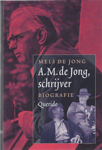 JONG, A.M. (1888-1943) (OVER), DOOR MELS DE JONG - A.M. De Jong, Schrijver Biografie