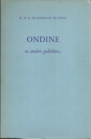 JOSSELIN DE JONG, K.H.R.DE (1903-1991) - Ondine En Andere Gedichten