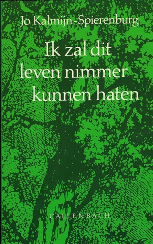 KALMIJN-SPIERENBURG, JO (1905-1991) - Ik Zal Dit Leven Nimmer Kunnen Haten