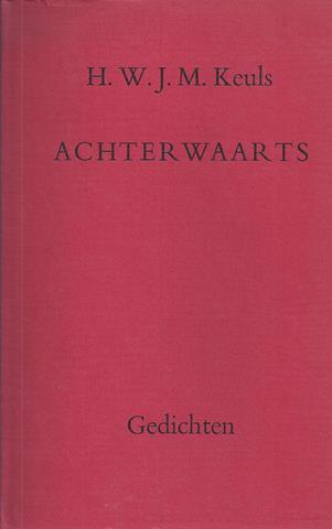 KEULS, H.W.J.M. - Achterwaarts Gedichten Gevolgd Door Enkele Vertalingen