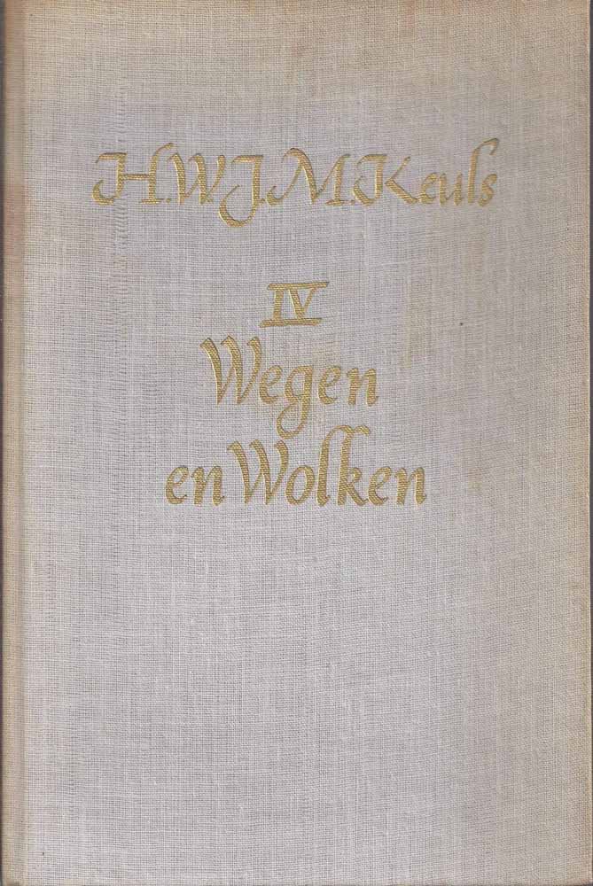 KEULS, H.W.J.M. - Wegen En Wolken/ Verzamelde Gedichten IV