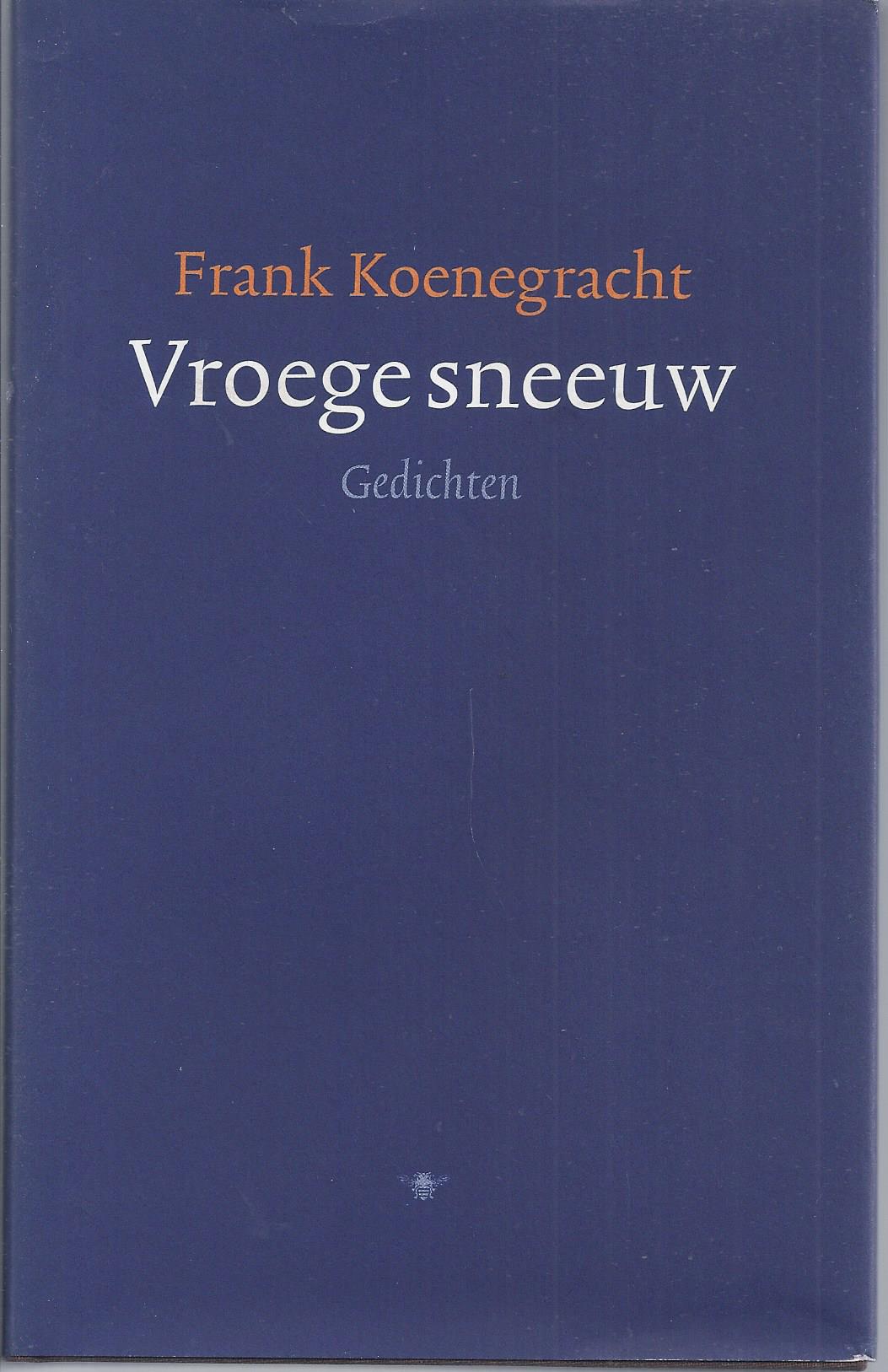 KOENEGRACHT, FRANK (1945) MET OPDRACHT AAN REMCO CAMPERT - Vroege Sneeuw; Gedichten