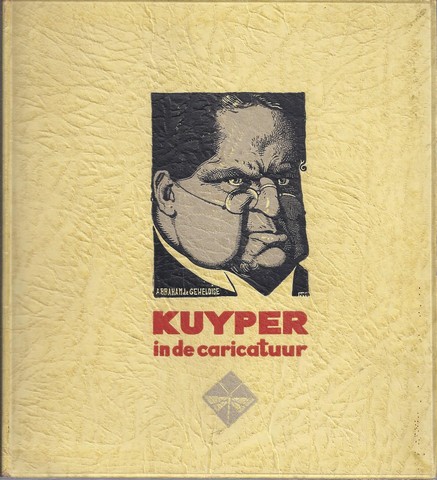 KUYPER, ABRAHAM - Kuyper in de Caricatuur; 100 Uitgezochte Caricaturen