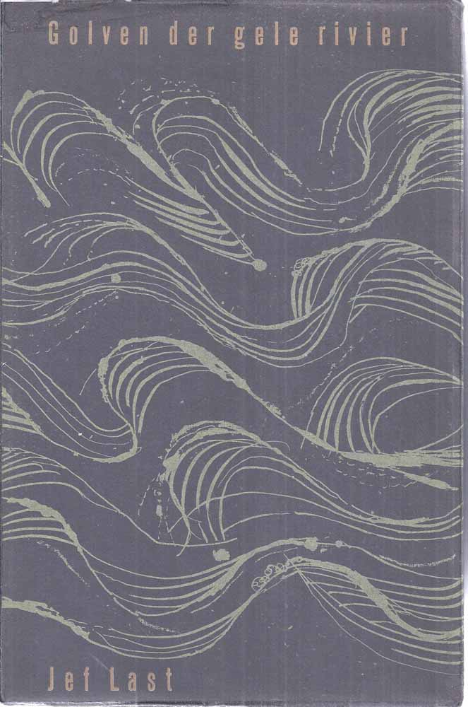 LAST, JEF (1898-1972) VERTALING EN INLEIDING - Golven Der Gele Rivier; Chinese Pozie