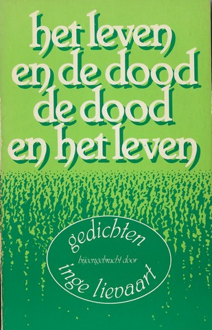 LIEVAART, INGE (1917-2012), BIJEENGEBRACHT DOOR; - Het Leven En de Dood, de Dood En Het Leven, Gedichten