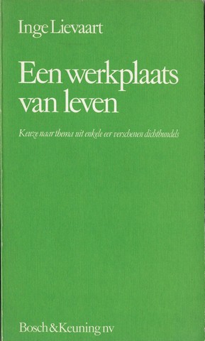 LIEVAART, INGE (1917-2012); - Een Werkplaats Van Leven, Keuze Naar Thema Uit Enkele Eer Verschenen Dichtbundels