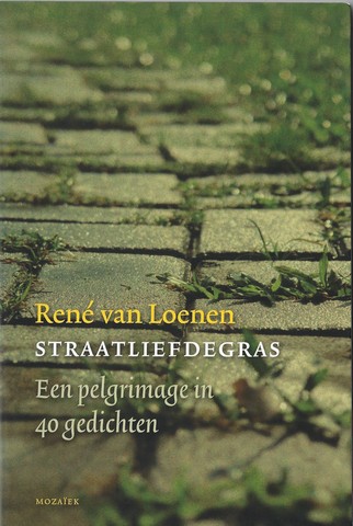 LOENEN, REN VAN (1950) - Straatliefdegras , Een Pelgrimage in 40 Gedichten